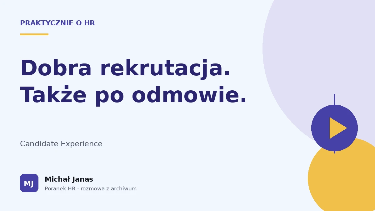 Praktycznie o HR · Dobra rekrutacja. Także po odmowie.