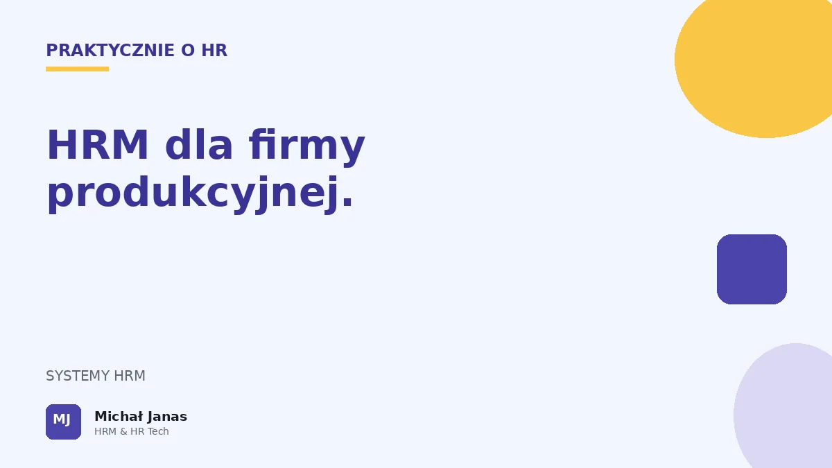 System HRM dla firmy produkcyjnej. Na co zwrócić uwagę przy wyborze?