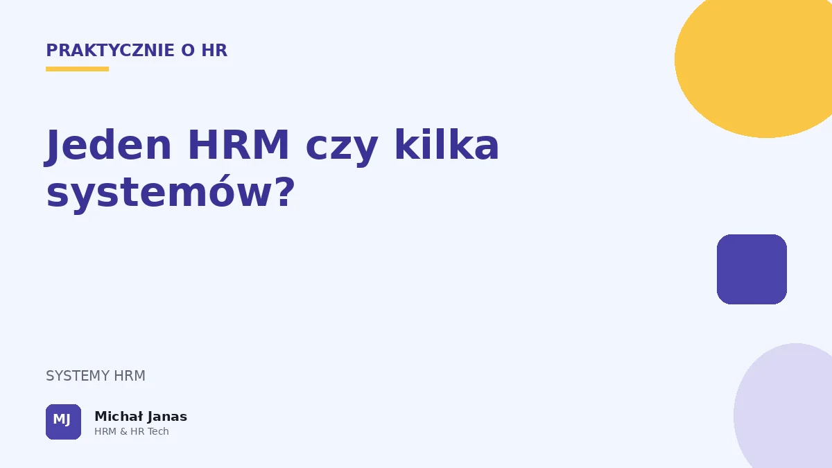 Jeden HRM czy kilka systemów HR? Kiedy konsolidacja ma sens?