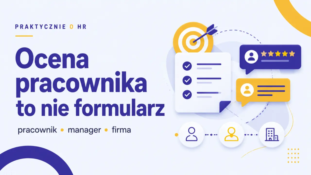 Ocena pracownika to nie formularz - perspektywa pracownika, managera i firmy