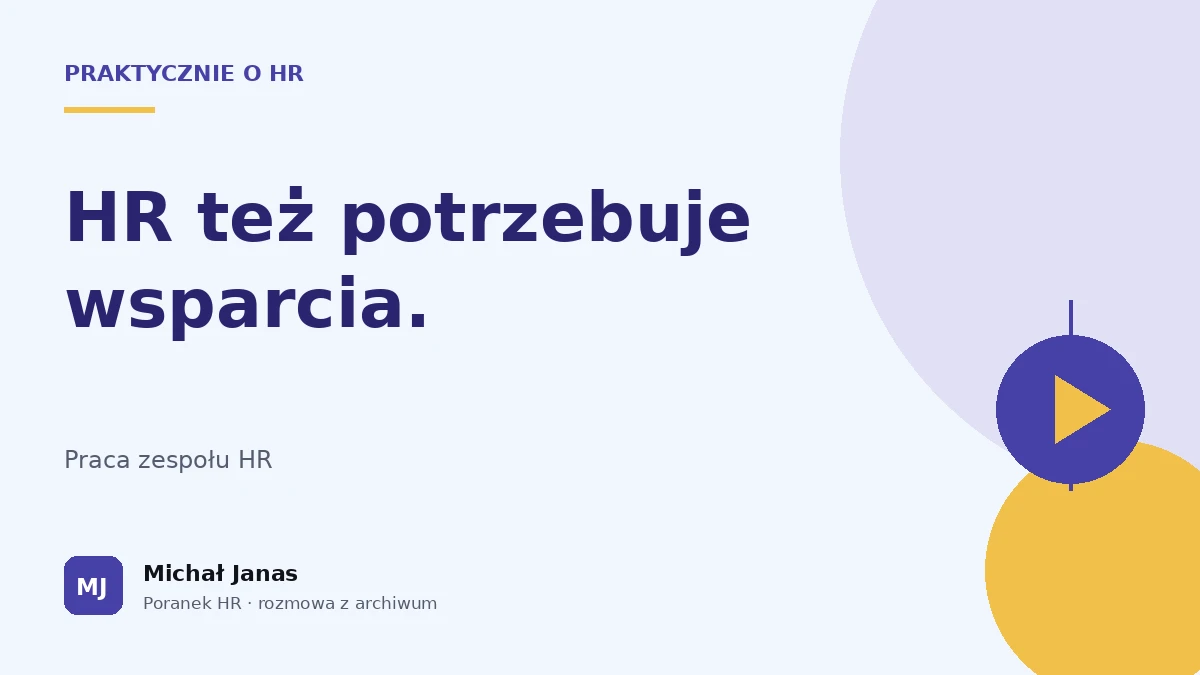Praktycznie o HR · HR też potrzebuje wsparcia.