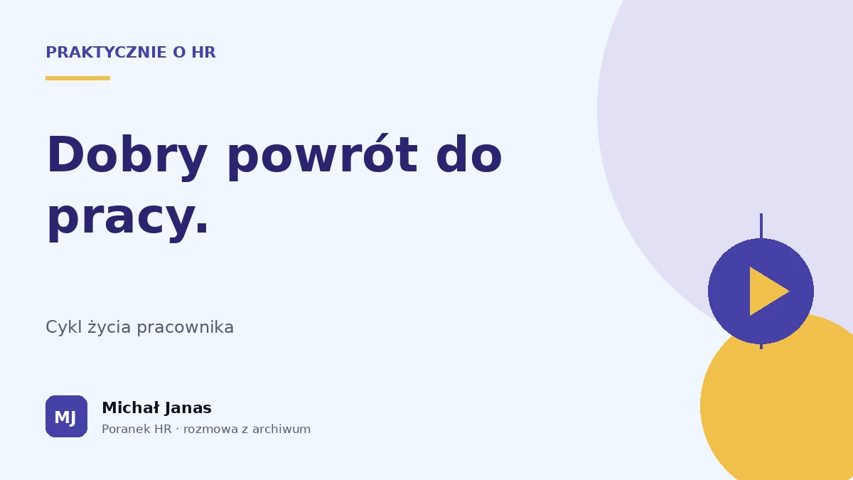 Praktycznie o HR · Dobry powrót do pracy.