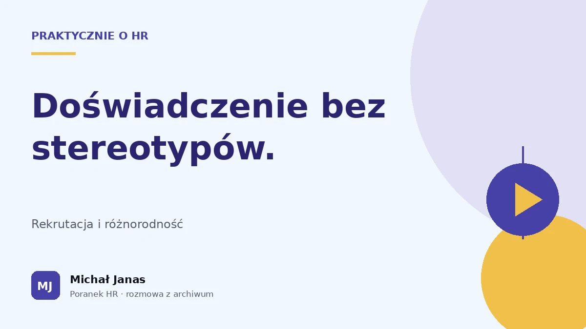 Praktycznie o HR · Doświadczenie bez stereotypów.